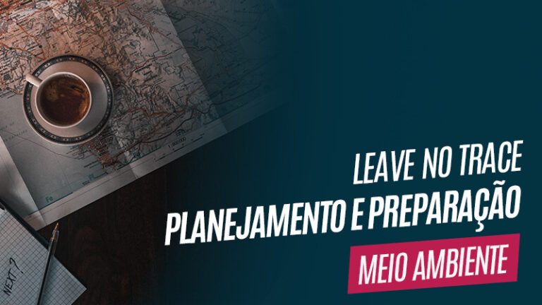 Planejamento e Preparação - Princípio 1 do Leave no Trace