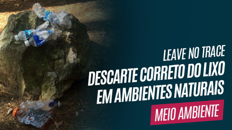 Leave no Trace - Descarte correto do lixo em ambientes naturais