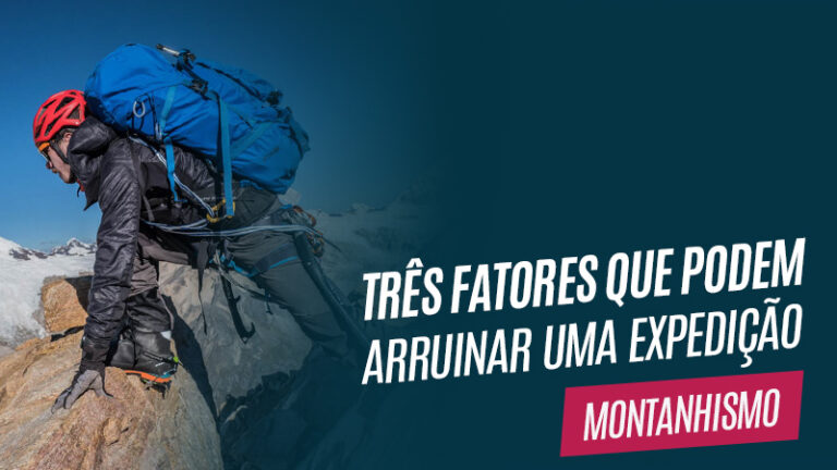 Três fatores que podem arruinar uma expedição
