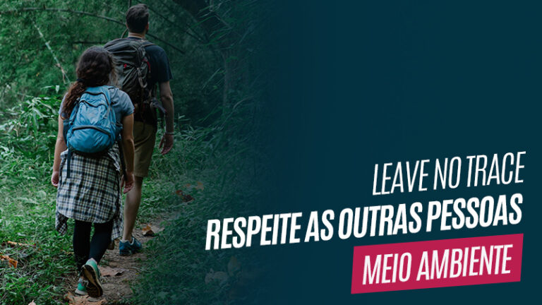 Leave no Trace - Princípio 7 - Respeite as pessoas