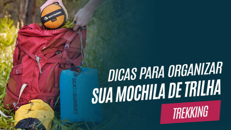 Dicas para organizar a mochila de trilha